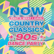 Title: NOW Country Classics: 90's Dance Party, Artist: Now Country Classics: 90'S Dance Party / Various