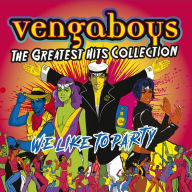 Title: We Like To Party: The Greatest Hits Collection, Artist: Vengaboys