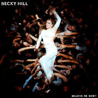 Title: Believe Me Now?, Artist: Becky Hill