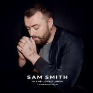 Title: In the Lonely Hour [Tenth Anniversary Edition], Artist: Sam Smith