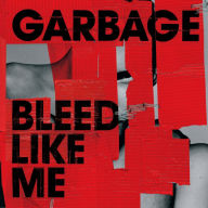 Title: Bleed Like Me [Deluxe Edition], Artist: Garbage