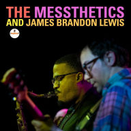 Title: The Messthetics and James Brandon Lewis, Artist: James Brandon Lewis