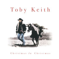 Title: Christmas to Christmas, Artist: Toby Keith