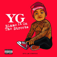 Title: Blame It on the Streets, Artist: YG