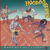 Title: Mars Needs Guitars! [40th Anniversary Edition], Artist: Hoodoo Gurus
