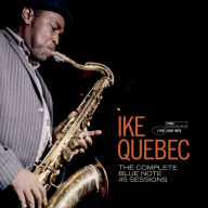 Title: Complete 45 Sessions [Blue Note Tone Poet Edition] [2 CD], Artist: Ike Quebec
