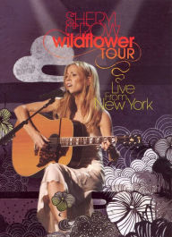 Title: Sheryl Crow: Wildflower Tour - Live in New York