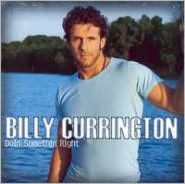 Title: Doin' Somethin' Right, Artist: Billy Currington