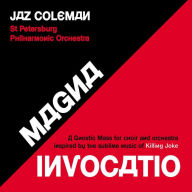 Title: Magna Invocatio: A Gnostic Mass for Choir and Orchestra Inspired by the Sublime Music of Killing Joke, Artist: St. Petersburg Philharmonic Orchestra