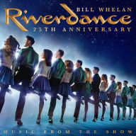 Title: Riverdance: 25th Annivesary - Music from the Show [2019 Recording], Artist: Bill Whelan