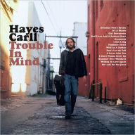 Title: Trouble in Mind, Artist: Hayes Carll