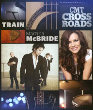 Title: CMT Crossroads: Train and Martina McBride