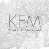 Title: What Christmas Means, Artist: Kem