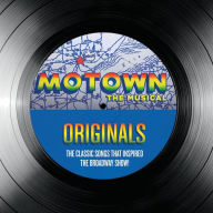 Title: Motown the Musical: Originals ¿¿¿ The Classic Songs That Inspired the Broadway Show, Artist: N/A