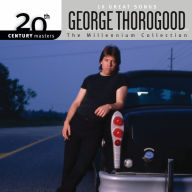 Title: 20th Century Masters The Millenium Collection - 10 Great Songs:, Artist: George Thorogood