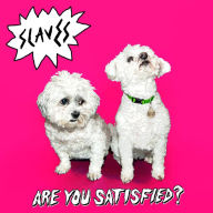 Title: Are You Satisfied?, Artist: Slaves