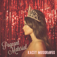 Title: Pageant Material, Artist: Kacey Musgraves