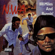 Title: 100 Miles and Runnin', Artist: N.W.A