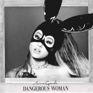 Title: Dangerous Woman, Artist: Ariana Grande