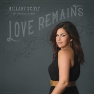 Title: Love Remains, Artist: Hillary Scott & the Scott Family