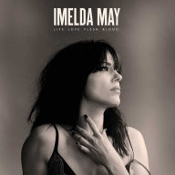 Title: Life. Love. Flesh. Blood, Artist: Imelda May