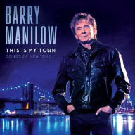 Title: This Is My Town: Songs of New York, Artist: Barry Manilow