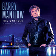 Title: This Is My Town: Songs of New York [B&N Exclusive], Artist: Barry Manilow