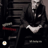 Title: Uptown, Downtown, Artist: Bill Charlap Trio