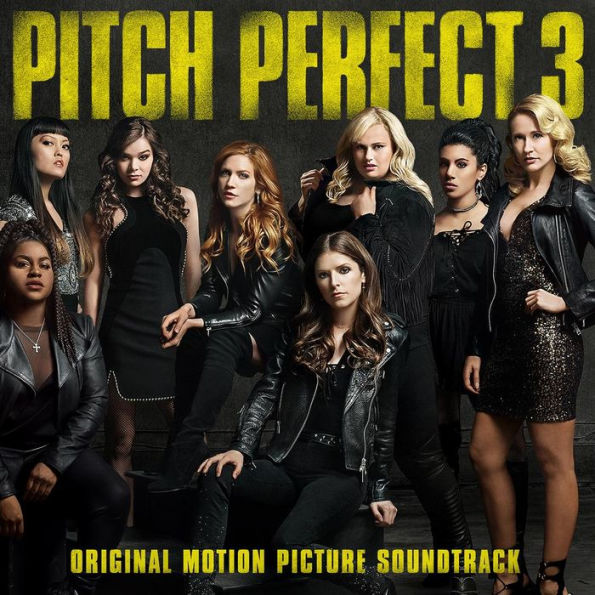 Pitch Perfect 3 [Original Motion Picture Soundtrack]