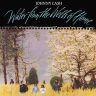 Title: Water From the Wells of Home, Artist: Johnny Cash