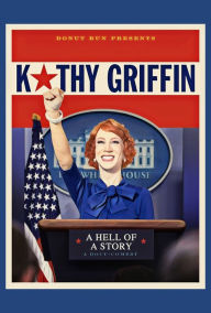 Title: Kathy Griffin: A Hell of a Story