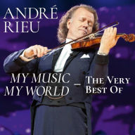 Title: My Music, My World: The Very Best of Andr¿¿ Rieu, Artist: Andre Rieu