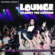 Title: Lounge Against the Machine, Artist: Richard Cheese