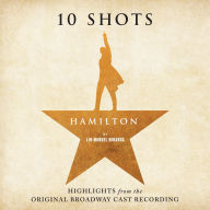 Title: Hamilton: 10 Shots (Highlights From the Original Broadway Cast Recording)(Cabinet's Battle Vinyl), Artist: Lin-Manuel Miranda