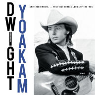 Title: And Then I Wrote... The First Three Albums Of The '90s, Artist: Dwight Yoakam