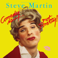 Title: COMEDY IS NOT PRETTY (SYEOR), Artist: STEVE MARTIN