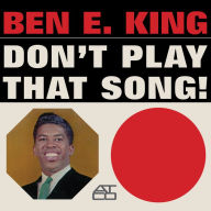Title: Don't Play That Song!, Artist: Ben E. King