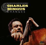 Title: Changes: The Complete 1970s Atlantic Studio Recordings, Artist: Charles Mingus