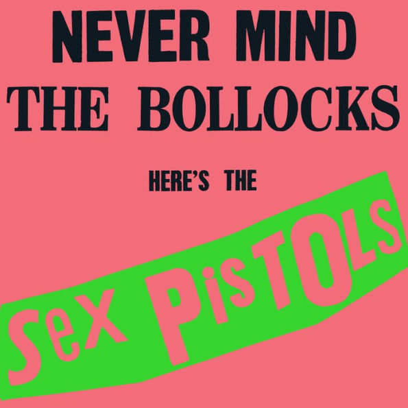Never Mind The Bollocks Heres The Sex Pistols