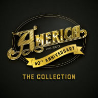 Title: 50th Anniversary: The Collection [B&N Exclusive], Artist: America