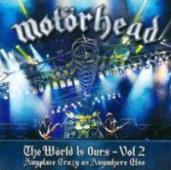 Title: The Wörld Is Ours, Vol. 2: Anyplace Crazy as Anywhere Else, Artist: Motörhead