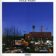 Title: Shed, Artist: Title Fight