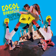 Title: Super Taranta!, Artist: Gogol Bordello