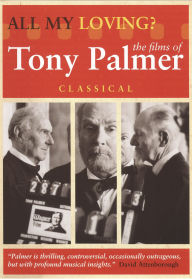 Title: All My Loving: Tony Palmer's Classical [Original Soundtrack]