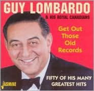 Title: Get Out Those Old Records: 50 of His Many Greatest Hits, Artist: Guy Lombardo