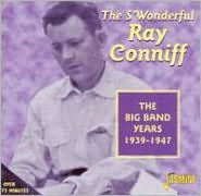 Title: The S'Wonderful Ray Conniff: Big Band Years 1939-47, Artist: Ray Conniff