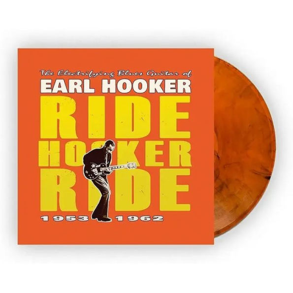 The Electrifying Blues Guitar of Earl Hooker: Ride Hooker Ride 1953-1962