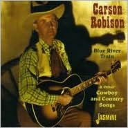 Title: Blue River Train & Other Cowboy & Country Songs, Artist: Carson Robison