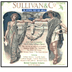 Sullivan & Co.: Operas That Got Away.