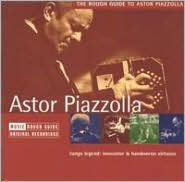 Title: The Rough Guide to Astor Piazzolla, Artist: Astor Piazzolla